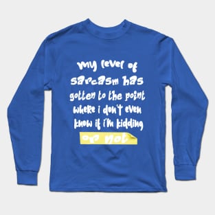 Level of sarcasm Long Sleeve T-Shirt